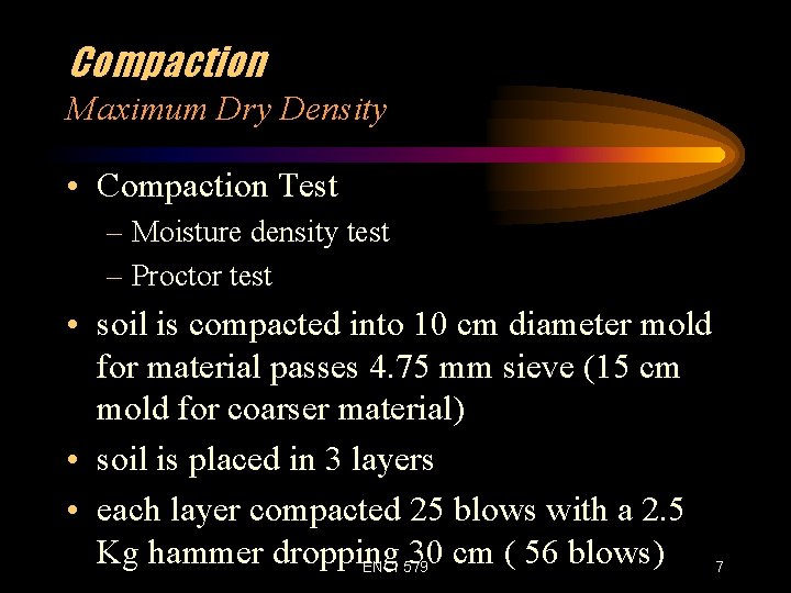 Compaction Maximum Dry Density • Compaction Test – Moisture density test – Proctor test