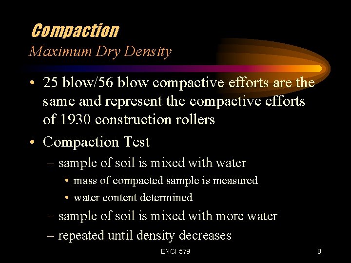 Compaction Maximum Dry Density • 25 blow/56 blow compactive efforts are the same and