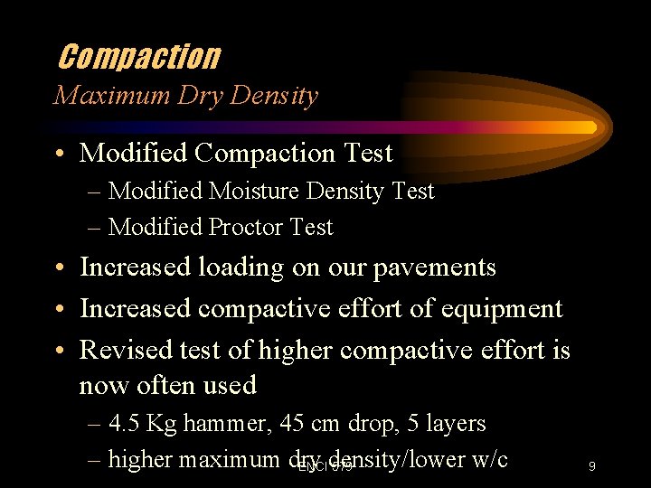 Compaction Maximum Dry Density • Modified Compaction Test – Modified Moisture Density Test –