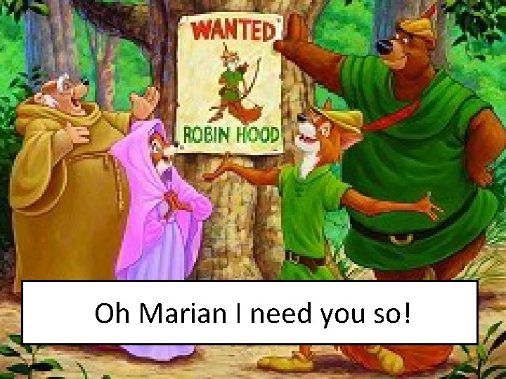 Oh Marian I need you so! 