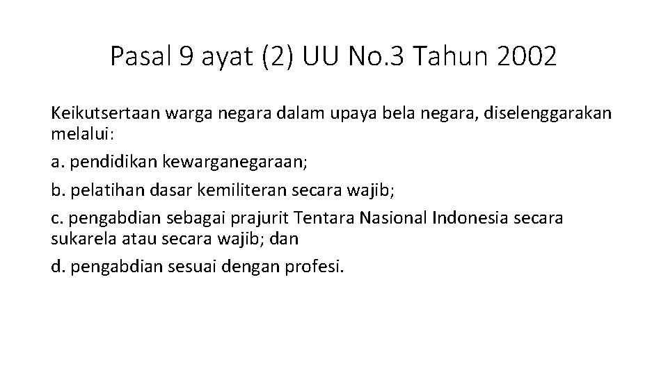 Pasal 9 ayat (2) UU No. 3 Tahun 2002 Keikutsertaan warga negara dalam upaya