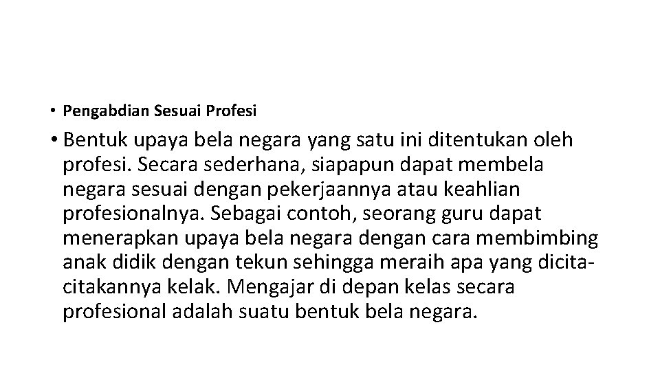  • Pengabdian Sesuai Profesi • Bentuk upaya bela negara yang satu ini ditentukan