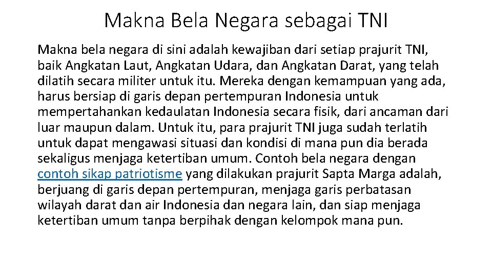 Makna Bela Negara sebagai TNI Makna bela negara di sini adalah kewajiban dari setiap