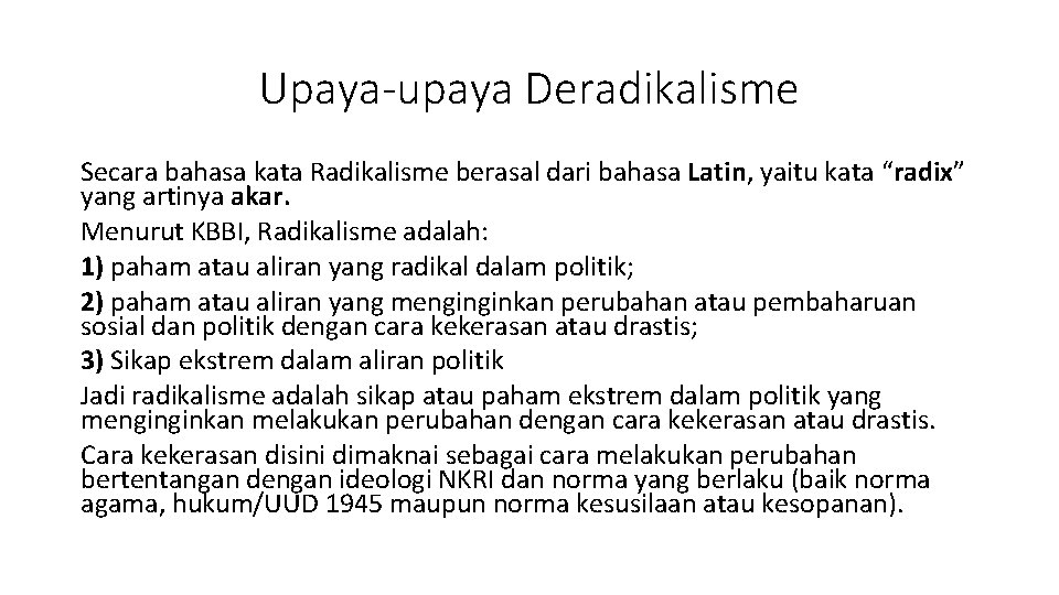 Upaya-upaya Deradikalisme Secara bahasa kata Radikalisme berasal dari bahasa Latin, yaitu kata “radix” yang