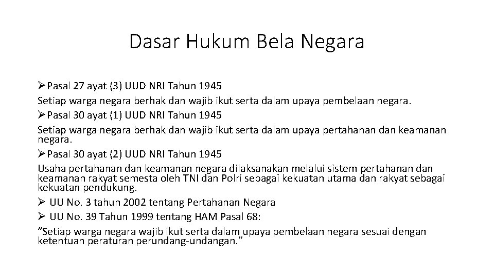 Dasar Hukum Bela Negara ØPasal 27 ayat (3) UUD NRI Tahun 1945 Setiap warga