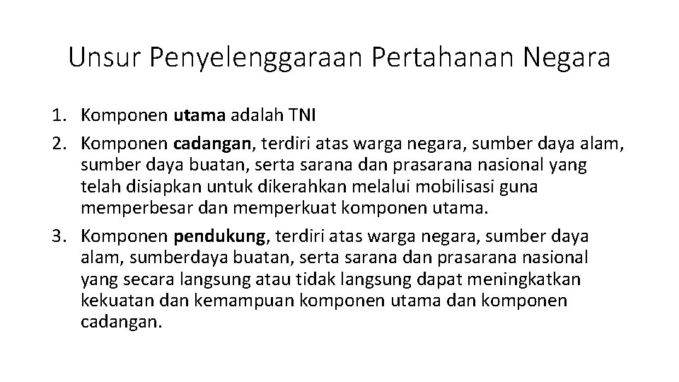 Unsur Penyelenggaraan Pertahanan Negara 1. Komponen utama adalah TNI 2. Komponen cadangan, terdiri atas