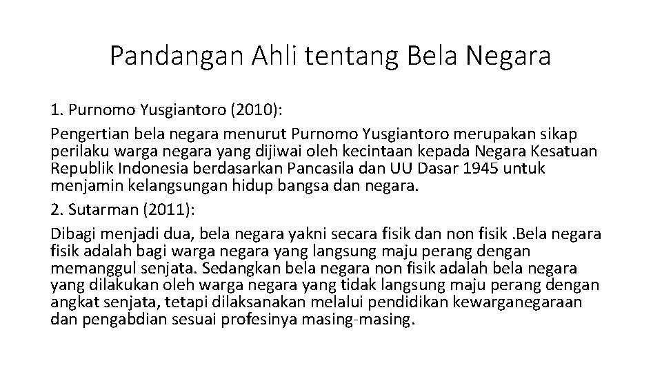 Pandangan Ahli tentang Bela Negara 1. Purnomo Yusgiantoro (2010): Pengertian bela negara menurut Purnomo