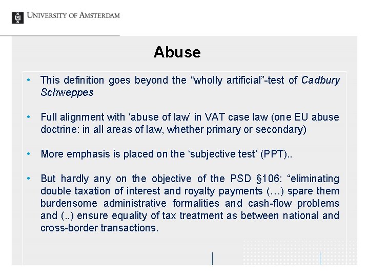 Abuse • This definition goes beyond the “wholly artificial”-test of Cadbury Schweppes • Full