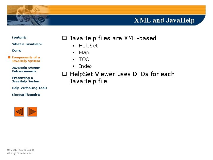 XML and Java. Help Contents What is Java. Help? Demo Components of a Java.