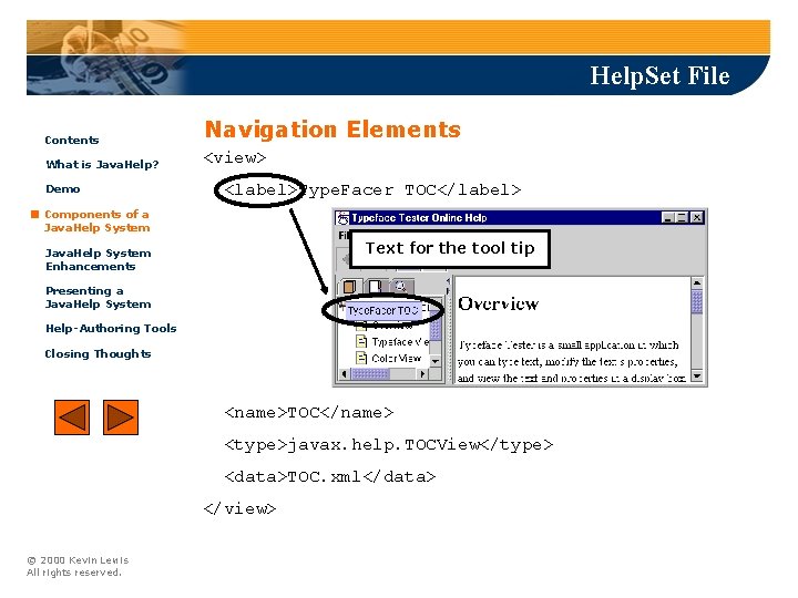 Help. Set File Contents Navigation Elements What is Java. Help? <view> Demo <label>Type. Facer
