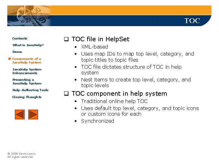 TOC Contents What is Java. Help? Demo Components of a Java. Help System Enhancements TOC Contents What is Java. Help? Demo Components of a Java. Help System Enhancements