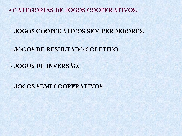  • CATEGORIAS DE JOGOS COOPERATIVOS. - JOGOS COOPERATIVOS SEM PERDEDORES. - JOGOS DE