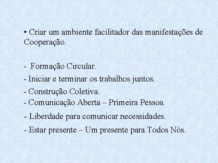  • Criar um ambiente facilitador das manifestações de Cooperação. - Formação Circular. -