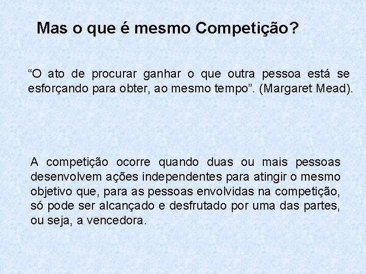 Mas o que é mesmo Competição? “O ato de procurar ganhar o que outra