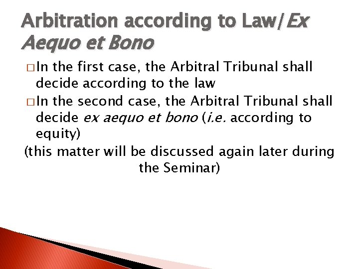 Arbitration according to Law/Ex Aequo et Bono � In the first case, the Arbitral