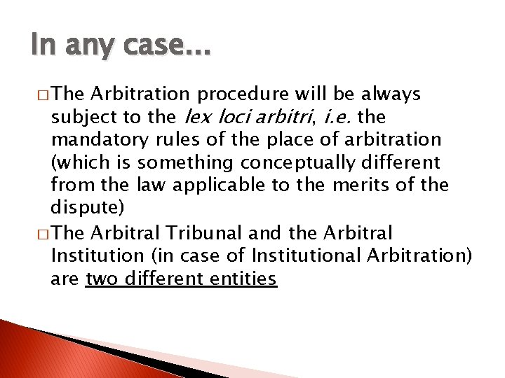 In any case. . . � The Arbitration procedure will be always subject to