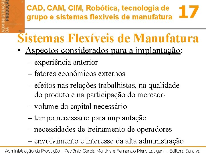 CAD, CAM, CIM, Robótica, tecnologia de grupo e sistemas flexíveis de manufatura 17 Sistemas