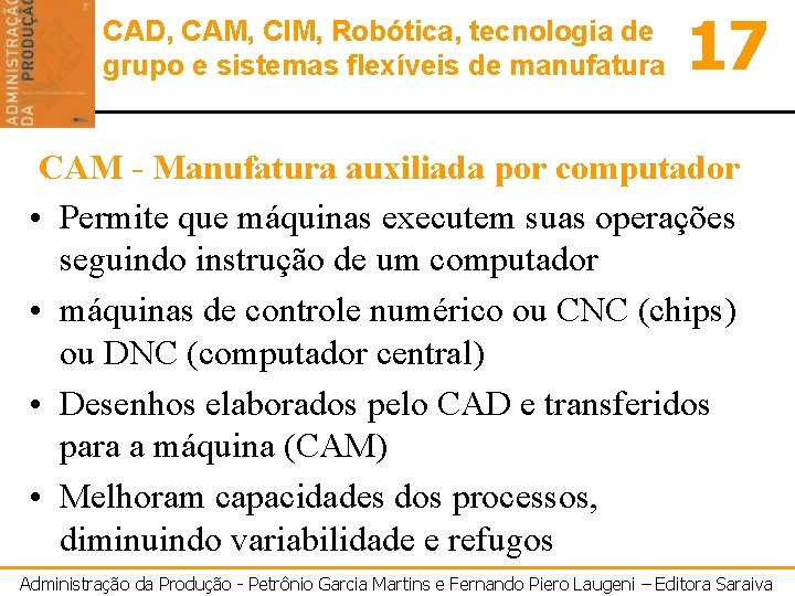 CAD, CAM, CIM, Robótica, tecnologia de grupo e sistemas flexíveis de manufatura 17 CAM