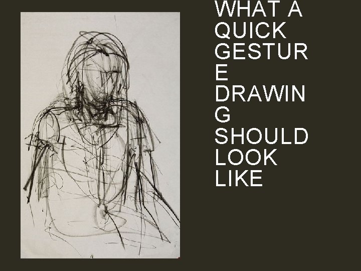 WHAT A QUICK GESTUR E DRAWIN G SHOULD LOOK LIKE  WHAT A QUICK GESTUR E DRAWIN G SHOULD LOOK LIKE