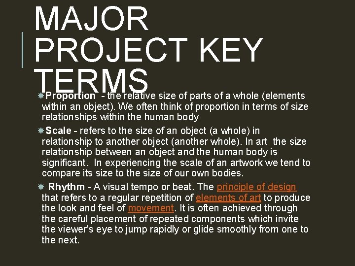 MAJOR PROJECT KEY TERMS Proportion - the relative size of parts of a whole MAJOR PROJECT KEY TERMS Proportion - the relative size of parts of a whole