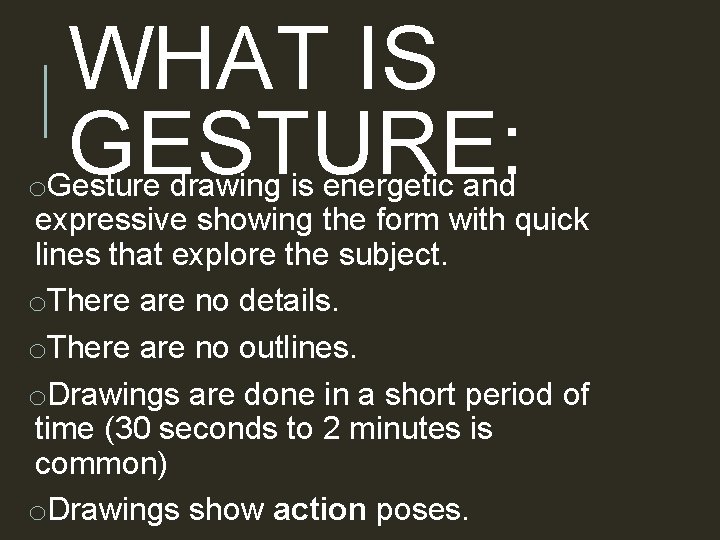 WHAT IS GESTURE: o. Gesture drawing is energetic and expressive showing the form with WHAT IS GESTURE: o. Gesture drawing is energetic and expressive showing the form with