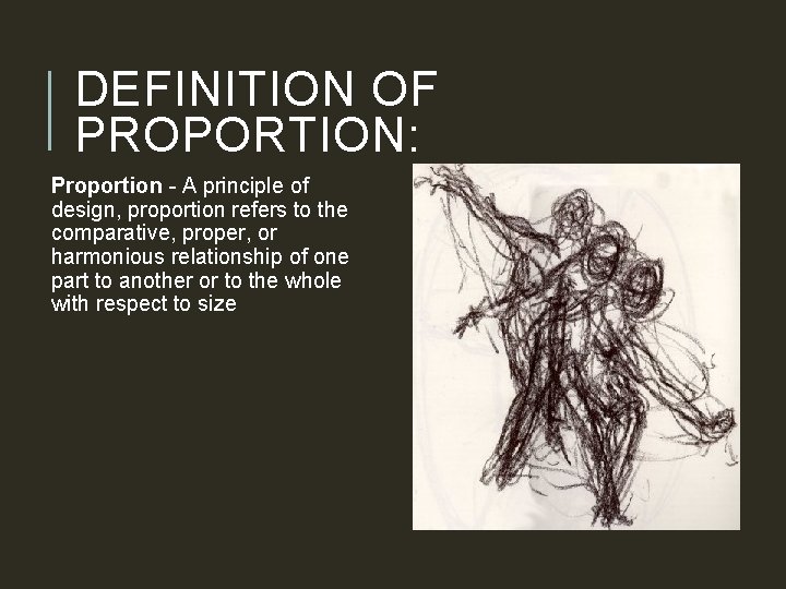 DEFINITION OF PROPORTION: Proportion - A principle of design, proportion refers to the comparative, DEFINITION OF PROPORTION: Proportion - A principle of design, proportion refers to the comparative,