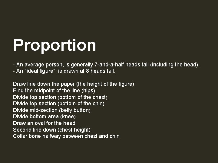  Proportion - An average person, is generally 7 -and-a-half heads tall (including the