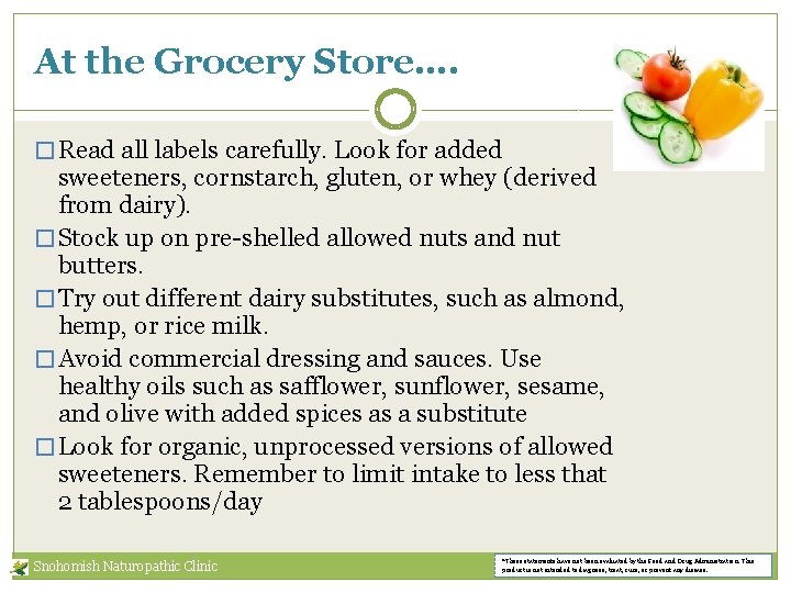 At the Grocery Store…. � Read all labels carefully. Look for added sweeteners, cornstarch,