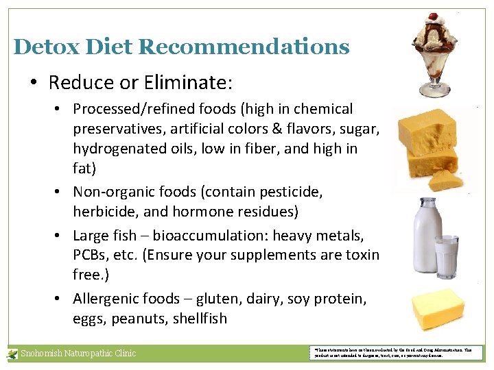 Detox Diet Recommendations • Reduce or Eliminate: • Processed/refined foods (high in chemical preservatives,