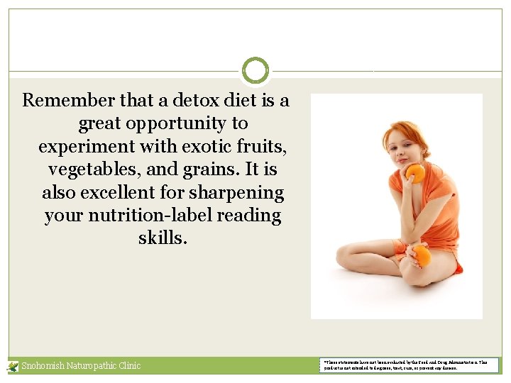 Remember that a detox diet is a great opportunity to experiment with exotic fruits,