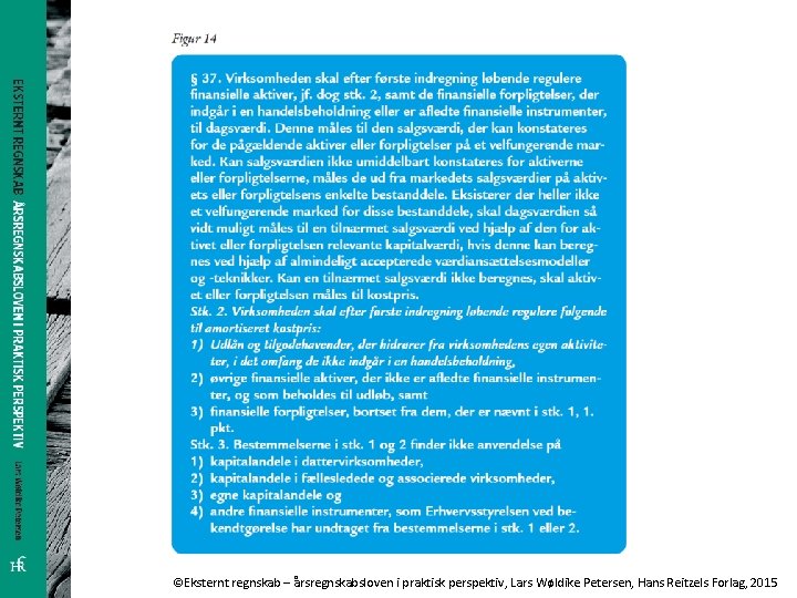 ©Eksternt regnskab – årsregnskabsloven i praktisk perspektiv, Lars Wøldike Petersen, Hans Reitzels Forlag, 2015