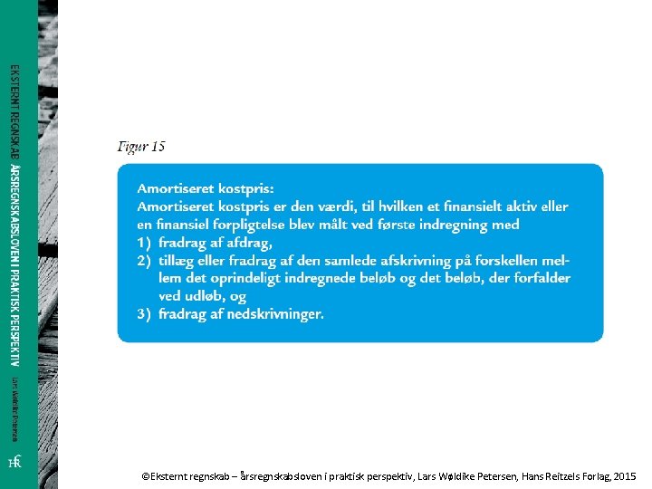 ©Eksternt regnskab – årsregnskabsloven i praktisk perspektiv, Lars Wøldike Petersen, Hans Reitzels Forlag, 2015