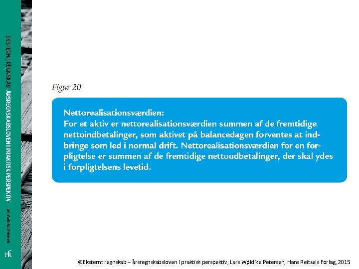 ©Eksternt regnskab – årsregnskabsloven i praktisk perspektiv, Lars Wøldike Petersen, Hans Reitzels Forlag, 2015