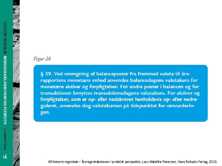 ©Eksternt regnskab – årsregnskabsloven i praktisk perspektiv, Lars Wøldike Petersen, Hans Reitzels Forlag, 2015