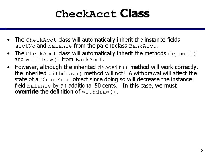 Check. Acct Class • The Check. Acct class will automatically inherit the instance fields