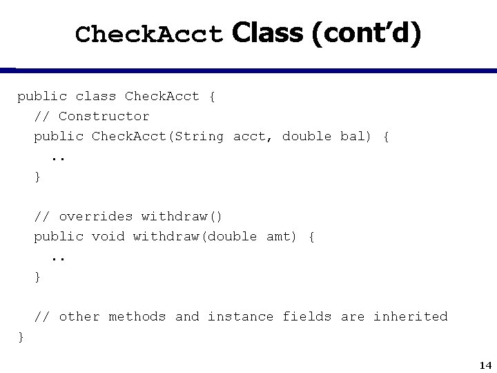 Check. Acct Class (cont’d) public class Check. Acct { // Constructor public Check. Acct(String