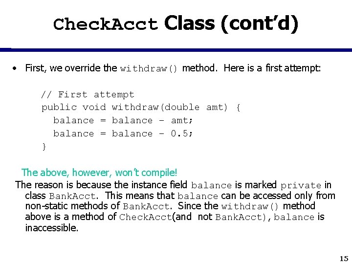 Check. Acct Class (cont’d) • First, we override the withdraw() method. Here is a