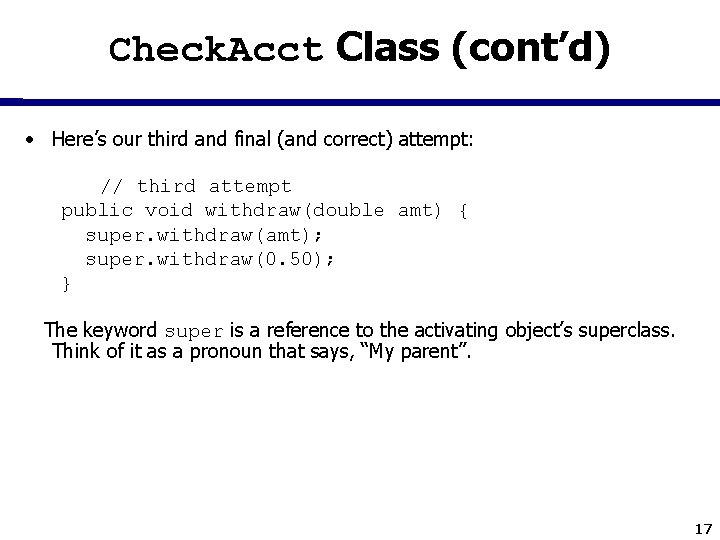 Check. Acct Class (cont’d) • Here’s our third and final (and correct) attempt: //