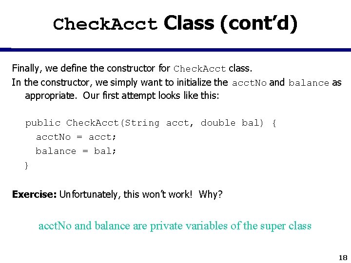 Check. Acct Class (cont’d) Finally, we define the constructor for Check. Acct class. In