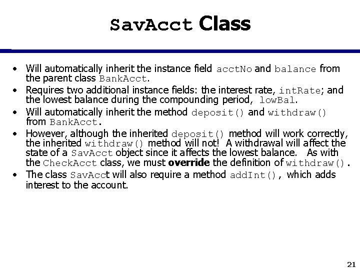 Sav. Acct Class • Will automatically inherit the instance field acct. No and balance