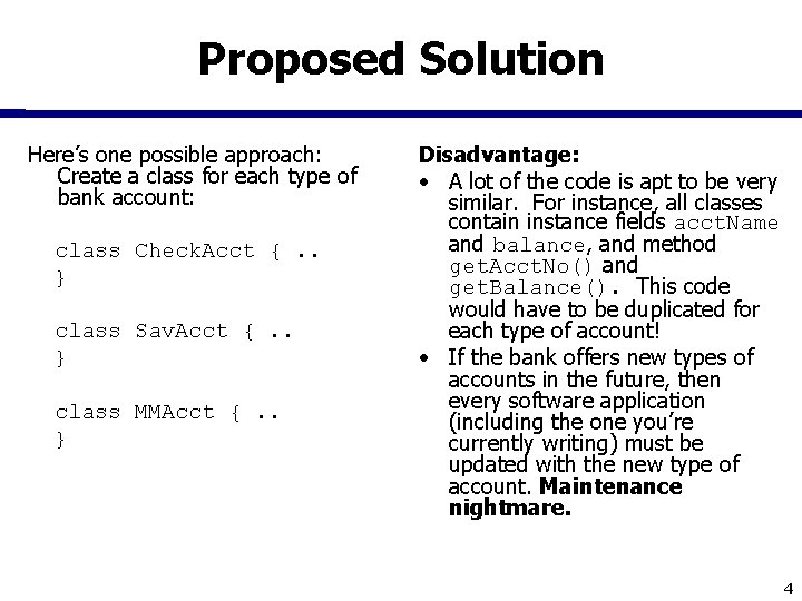 Proposed Solution Here’s one possible approach: Create a class for each type of bank