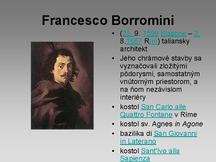 Francesco Borromini • (25. 9. 1599 Bissone – 3. 8. 1667 Rím) taliansky architekt