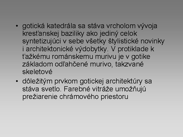 • gotická katedrála sa stáva vrcholom vývoja kresťanskej baziliky ako jediný celok syntetizujúci • gotická katedrála sa stáva vrcholom vývoja kresťanskej baziliky ako jediný celok syntetizujúci