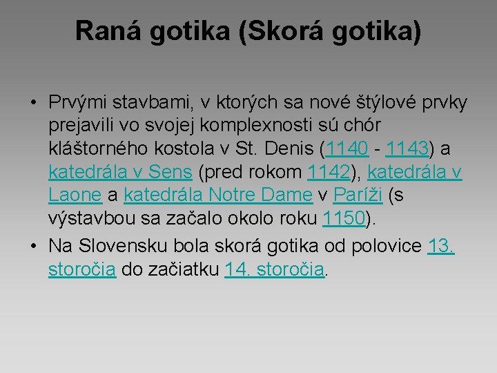 Raná gotika (Skorá gotika) • Prvými stavbami, v ktorých sa nové štýlové prvky prejavili Raná gotika (Skorá gotika) • Prvými stavbami, v ktorých sa nové štýlové prvky prejavili