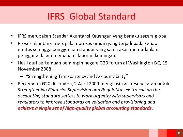 IFRS Global Standard • IFRS merupakan Standar Akuntansi Keuangan yang berlaku secara global •