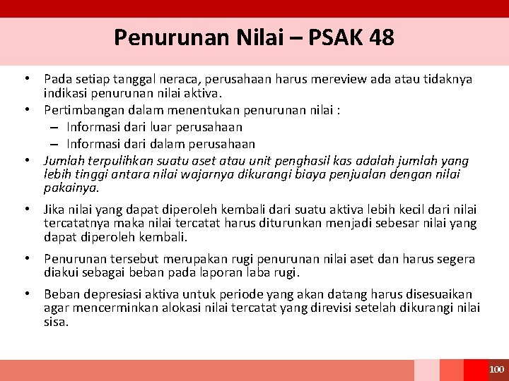 Penurunan Nilai – PSAK 48 • Pada setiap tanggal neraca, perusahaan harus mereview ada