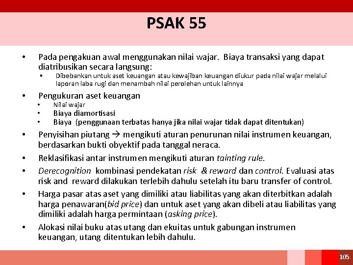 PSAK 55 • Pada pengakuan awal menggunakan nilai wajar. Biaya transaksi yang dapat diatribusikan