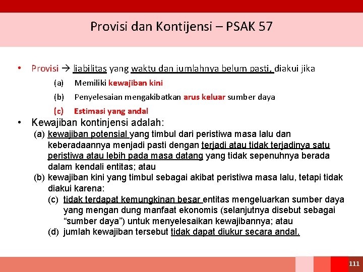 Provisi dan Kontijensi – PSAK 57 • Provisi liabilitas yang waktu dan jumlahnya belum