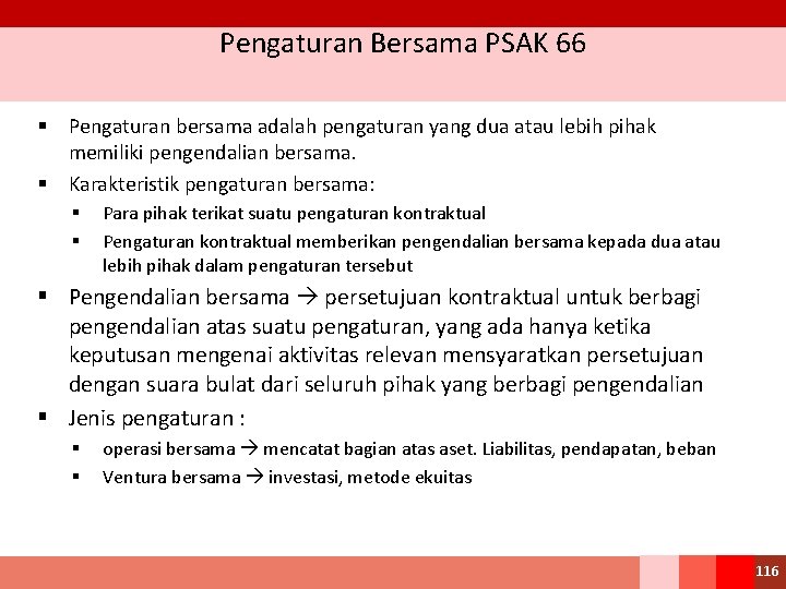 Pengaturan Bersama PSAK 66 § Pengaturan bersama adalah pengaturan yang dua atau lebih pihak