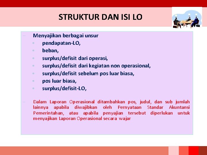 STRUKTUR DAN ISI LO – Menyajikan berbagai unsur • pendapatan-LO, • beban, • surplus/defisit